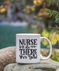 Nurse Quote Mug – There For You Design