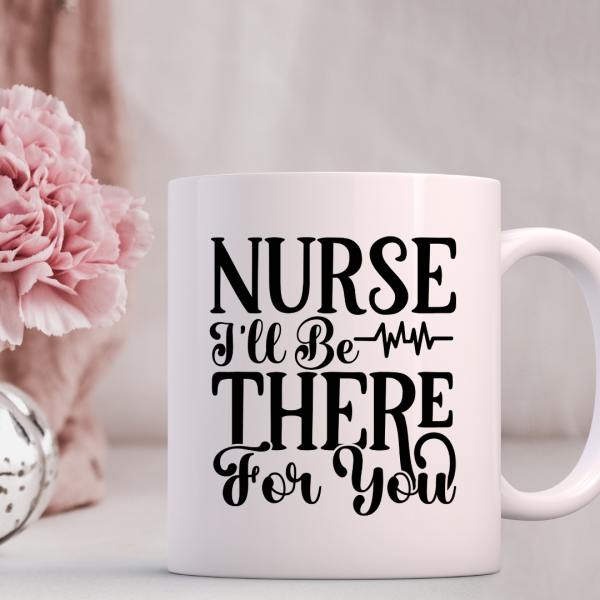 Nurse Quote Mug – There For You Design